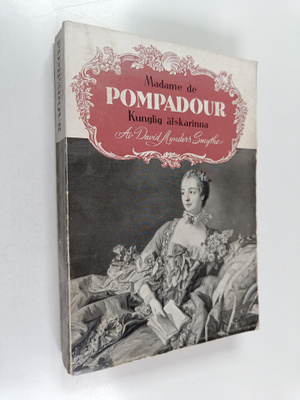 David Mynders Smythe : Madame de Pompadour - Kunglig älsk...