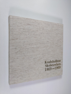 Urho ym. Somerkivi : Kouluhallitus - Skolstyrelsen 1869-1...