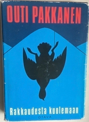 OUTI PAKKANEN: RAKKAUDESTA KUOLEMAAN (KOVAKANTINEN)