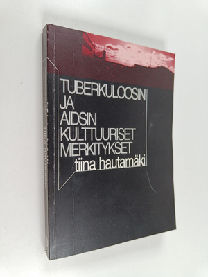Tiina Hautamäki : Tuberkuloosin ja aidsin kulttuuriset me...