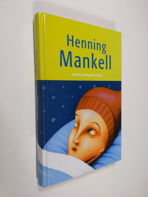Henning Mankell : Pyryssä nukkuva poika