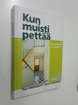 Timo Erkinjuntti : Kun muisti pettää : muistihäiriöt ja d...