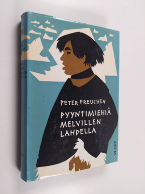 Peter Freuchen : Pyyntimiehiä Melvillen lahdella