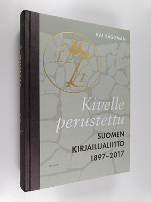 Kai Häggman : Kivelle perustettu : Suomen Kirjailijaliitt...