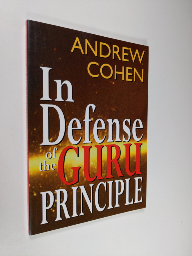 Andrew Cohen : In Defense of the Guru Principle