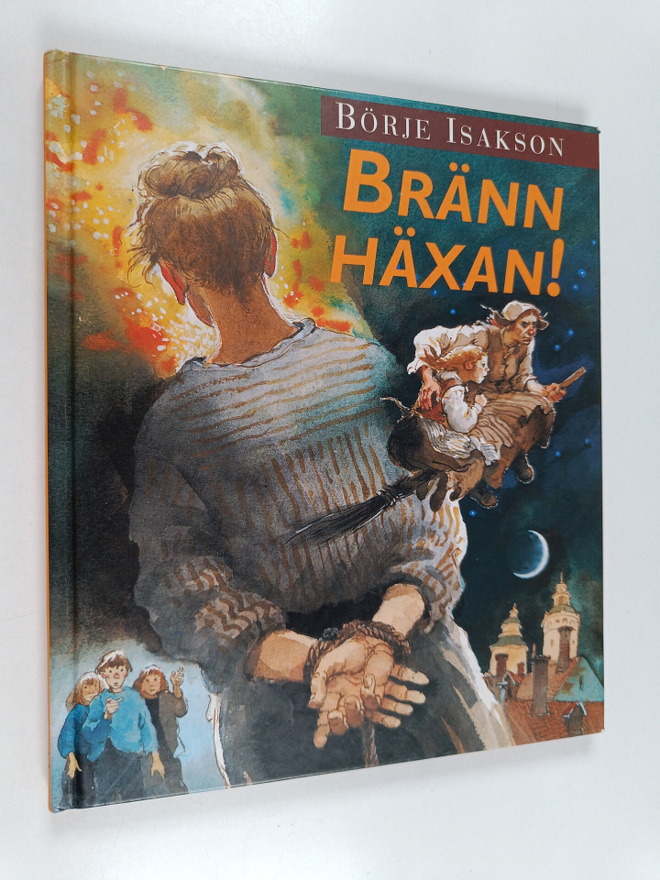 Börje Isakson : Bränn häxan! : en berättelse om den stora...