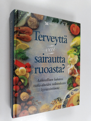 Olli (toim.) Simonen : Terveyttä vai sairautta ruoasta