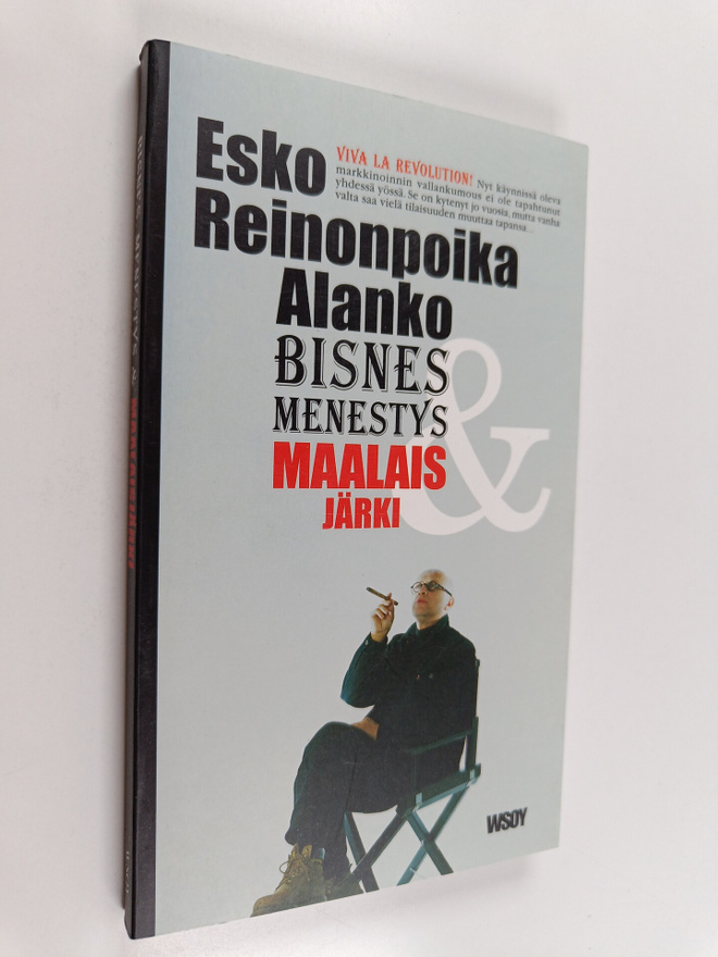 Esko Reinonpoika Alanko : Bisnes, menestys & maalaisjärki