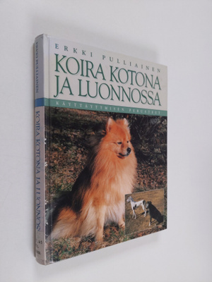 Erkki Pulliainen : Koira kotona ja luonnossa : käyttäytym...