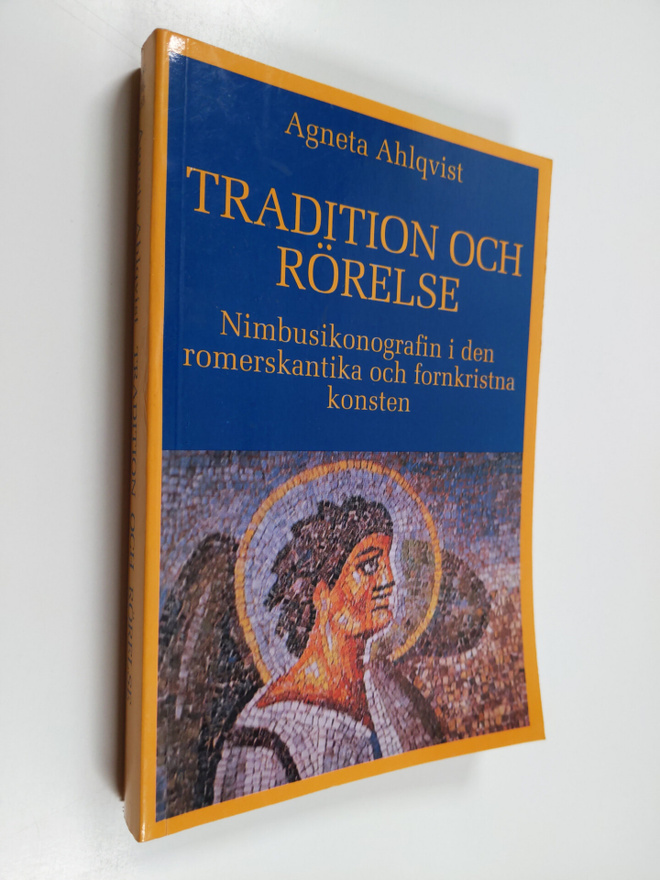Agneta Ahlqvist : Tradition och rörelse : nimbusikonograf...