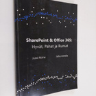 Juha Anttila ym. : SharePoint ja Office 365 : Hyvät, Paha... - pikkukuva 1
