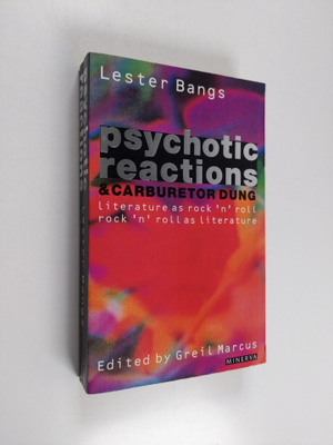 Lester Bangs : Psychotic reactions and carburetor dung