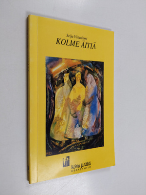 Seija Viitaniemi : Kolme äitiä : runoja