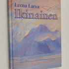 Leena Larva : Ikinainen - pikkukuva 1