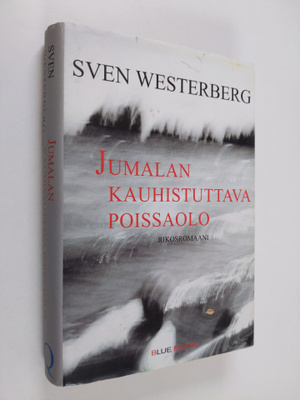 Sven Westerberg : Jumalan kauhistuttava poissaolo