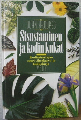 John Brookes: Sisustaminen ja kodin kukat, Wsoy 1994.