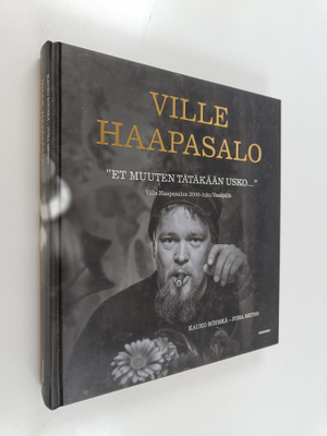 Ville Haapasalo : Et muuten tätäkään usko : Ville Haapasa...