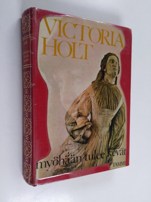 Victoria Holt : Myöhään tulee kevät