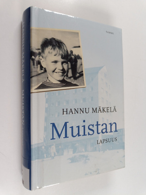 Hannu Mäkelä : Muistan : lapsuus