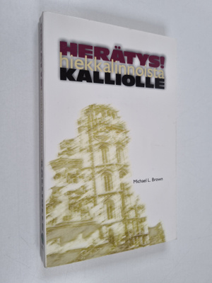 Michael L. Brown : Herätys! : hiekkalinnoista kalliolle