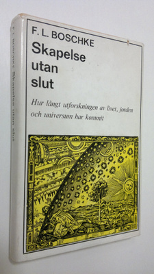 F. L. Boschke : Skapelse utan slut : Hur långt utforsknin...