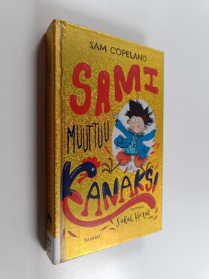 Sam Copeland : Sami muuttuu kanaksi