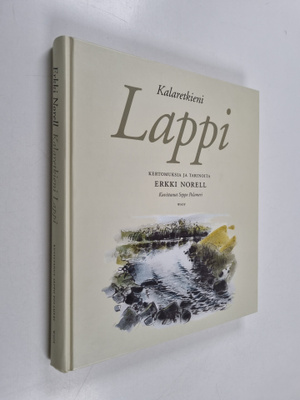 Erkki Norell : Kalaretkieni Lappi : kertomuksia ja tarinoita