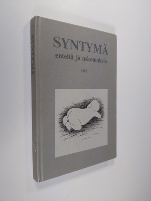 Leena (toim.) Koivu : Syntymä : enteitä ja uskomuksia