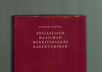 Schütz: Sosiaalisen maailman merkityksekäs rakentuminen