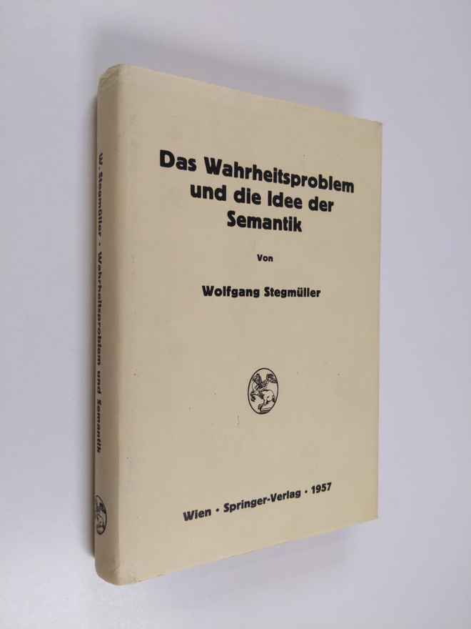 Wolfgang Stegmuller : Das Wahrheitsproblem und die Idee d...