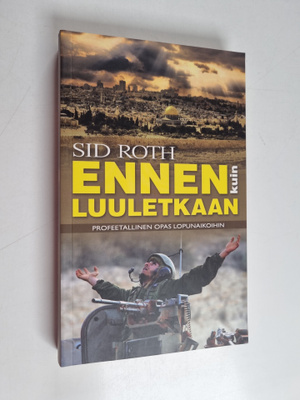Sid Roth : Ennen kuin luuletkaan : Profeetallinen opas lo...