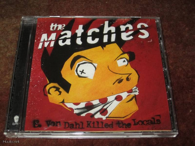 THE MATCHES - E. VON DAHL KILLED THE LOCALS CD