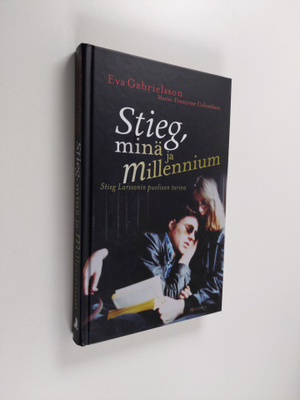 Eva Gabrielsson : Stieg, minä ja Millenium : Stieg Larsso...