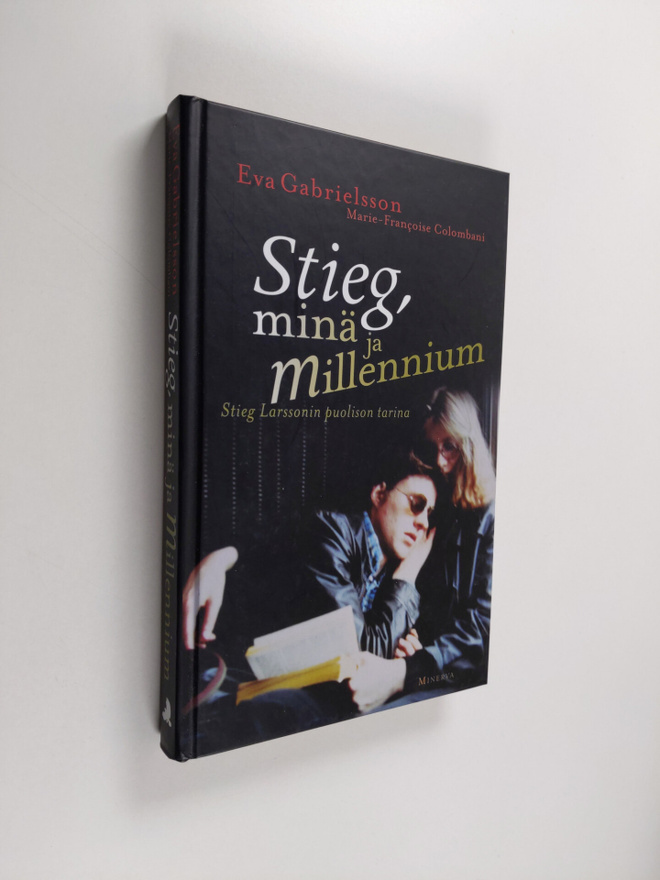 Eva Gabrielsson : Stieg, minä ja Millenium : Stieg Larsso...