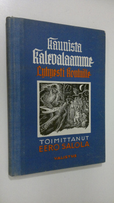 Eero (toim.) Salola : Kaunista Kalevalaamme lyhyesti koul...