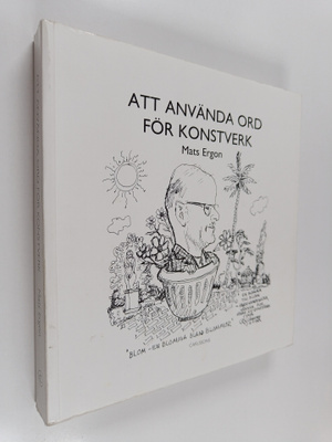 Mats Ergon : Att använda ord för konstverk : från efterkr...