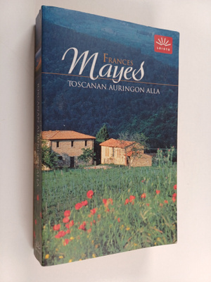 Frances Mayes : Toscanan auringon alla