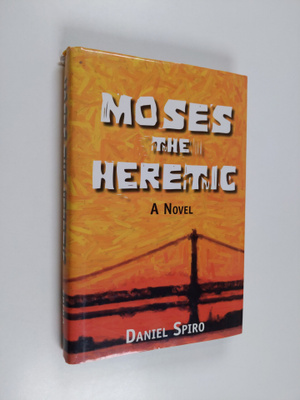 Daniel Spiro : Moses the Heretic
