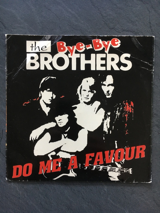 The Bye-Bye Brothers Do Me A Favour 7" Vinyl