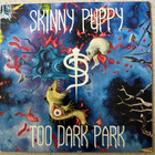 [LP] SKINNY PUPPY: TOO DARK PARK - pikkukuva 1