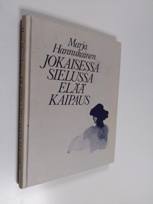 Marja Hannukainen : Jokaisessa sielussa elää kaipaus
