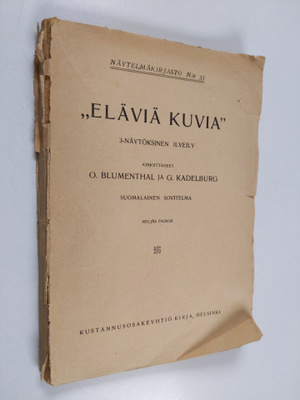 O. Blumenthal : Eläviä kuvia : 3-näytöksinen ilveily