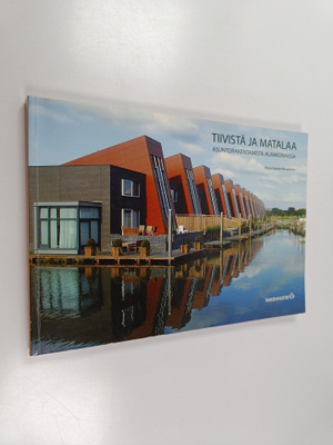 Marja Straver-Nevalainen : Tiivistä ja matalaa : asuntora...