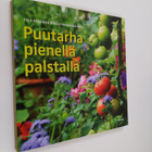 Ulla Paakkunainen ym. : Puutarha pienellä palstalla - pikkukuva 1