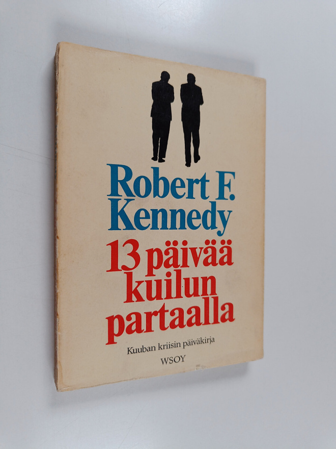 Robert F. Kennedy : 13 päivää kuilun partaalla : Kuuban k...