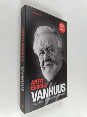 Antti Eskola : Vanhuus : helpottava, huolestuttava, kiinn...