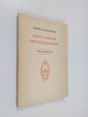 Eero Lehtinen : Isien kirkon palveluksessa : paimenkirje ...