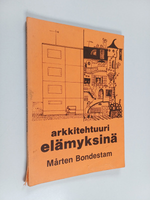 Mårten Bondestam : Arkkitehtuuri elämyksinä