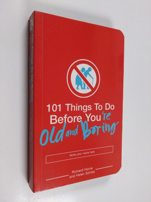 Richard Horne ym. : 101 Things to Do Before You're Old an...