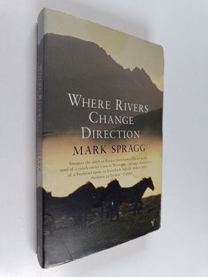 Mark Spragg : Where rivers change direction